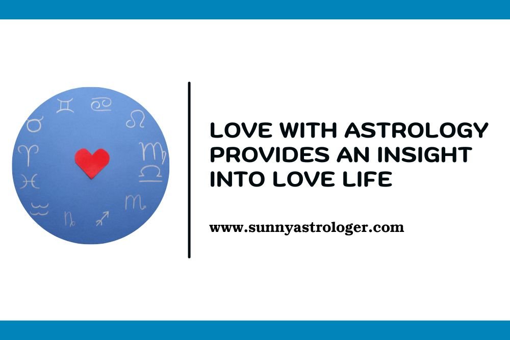 Love With Astrology Provides an Insight Into Love Life