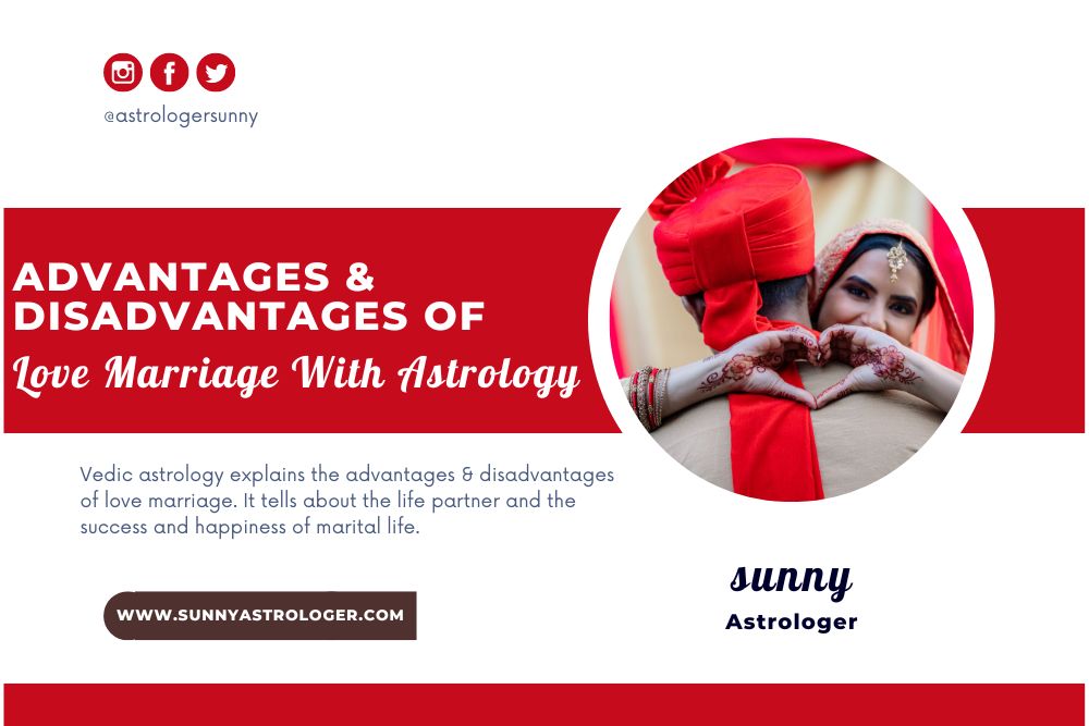 Advantages Disadvantages Of Love Marriage Through Vedic Astrology
