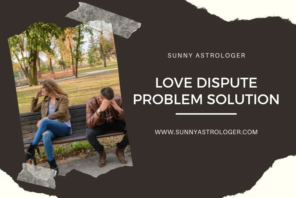 Love Dispute Problem Solution