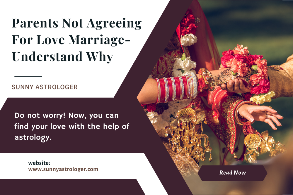 Parents Not Agreeing For Love Marriage- Understand Why Image 