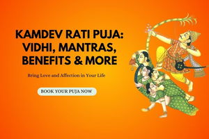 Kamdev Rati Puja and Homam: Bring Love in Your Marital Life with Spiritual Blessings Image